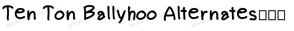 Ten Ton Ballyhoo Alternates字体转换